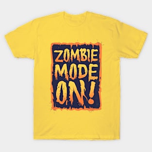 Zombie Mode On! T-Shirt